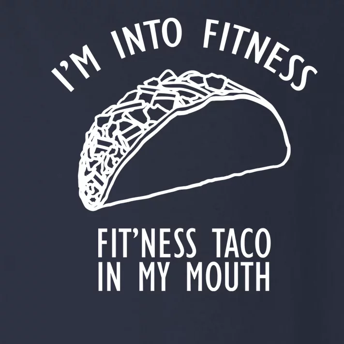 I'm Not Into Fitness Fit'ness Taco In My Mouth Toddler Long Sleeve Shirt