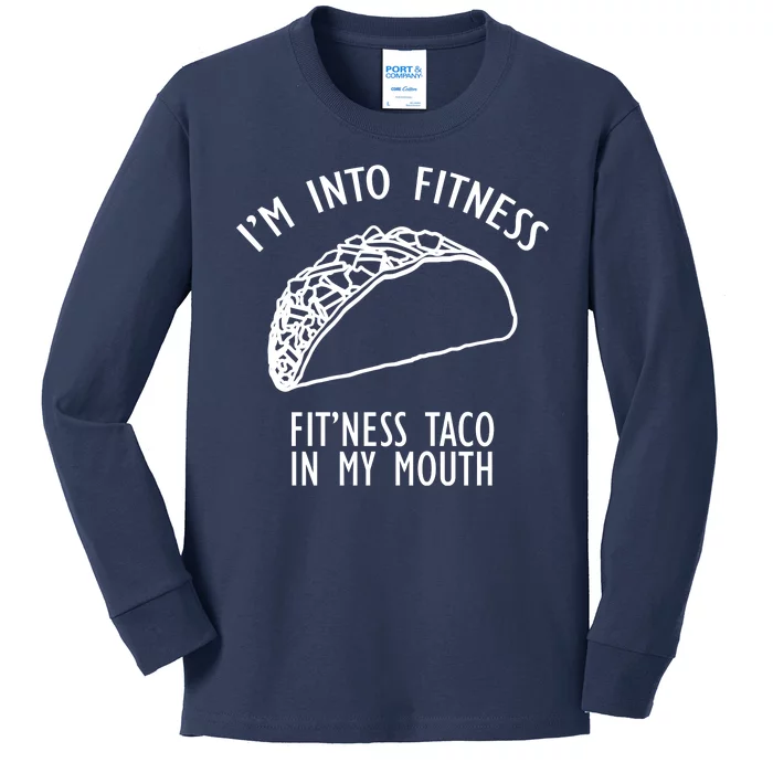 I'm Not Into Fitness Fit'ness Taco In My Mouth Kids Long Sleeve Shirt