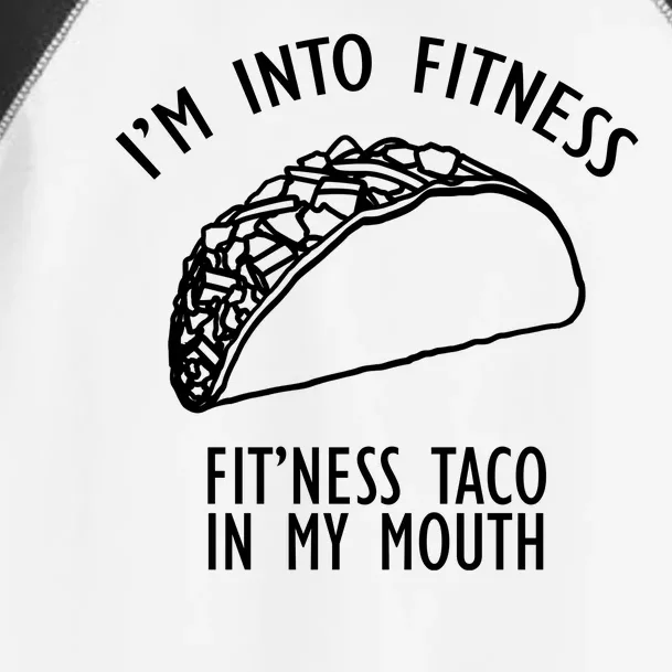 I'm Not Into Fitness Fit'ness Taco In My Mouth Toddler Fine Jersey T-Shirt