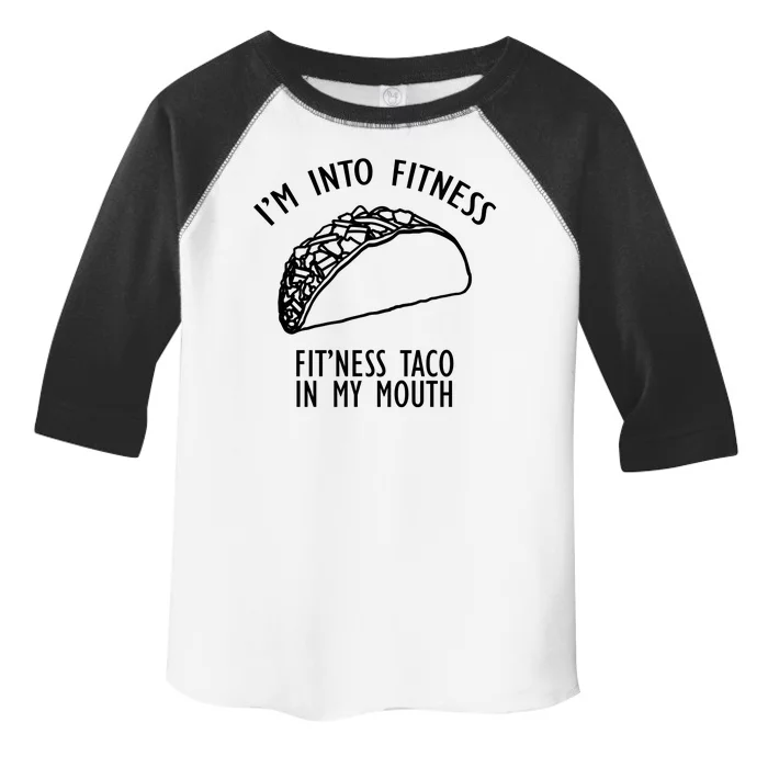 I'm Not Into Fitness Fit'ness Taco In My Mouth Toddler Fine Jersey T-Shirt