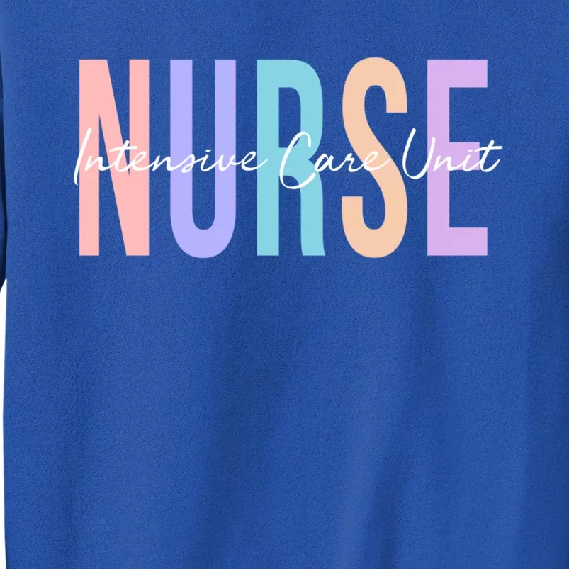 Icu Nurse Intensive Care Unit Nurse Gift Tall Sweatshirt