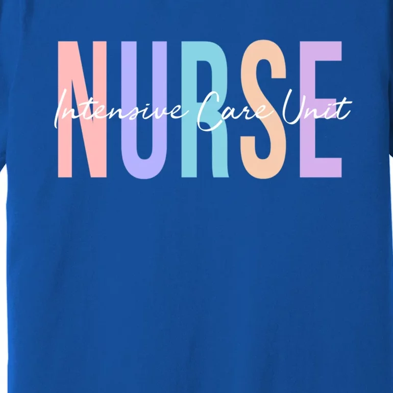 Icu Nurse Intensive Care Unit Nurse Gift Premium T-Shirt