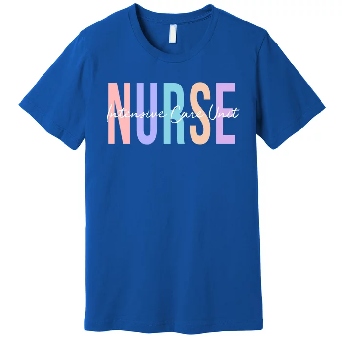 Icu Nurse Intensive Care Unit Nurse Gift Premium T-Shirt