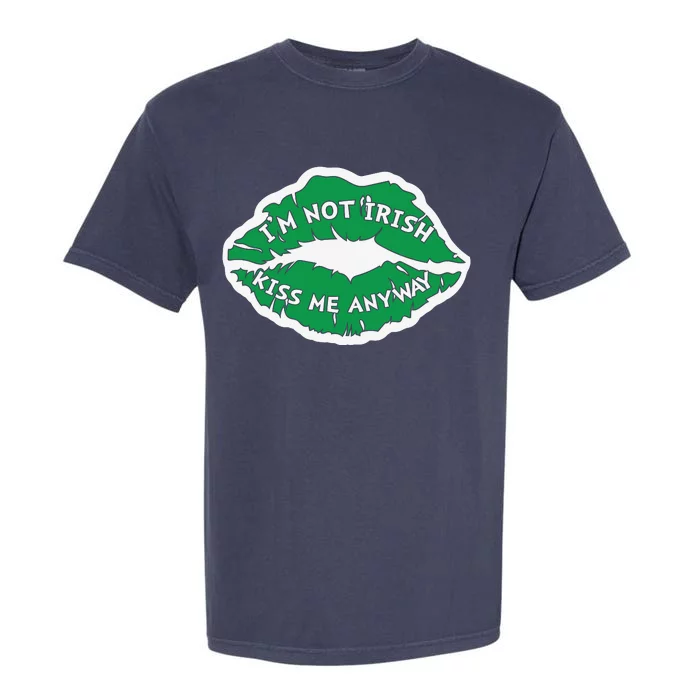 Im Not Irish Kiss Me Anyway Funny St Patricks Day Garment-Dyed Heavyweight T-Shirt