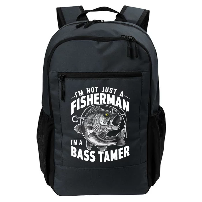 IM Not Just A Fisher IM A Bass Tamer Bass Fishing Gift Daily Commute Backpack