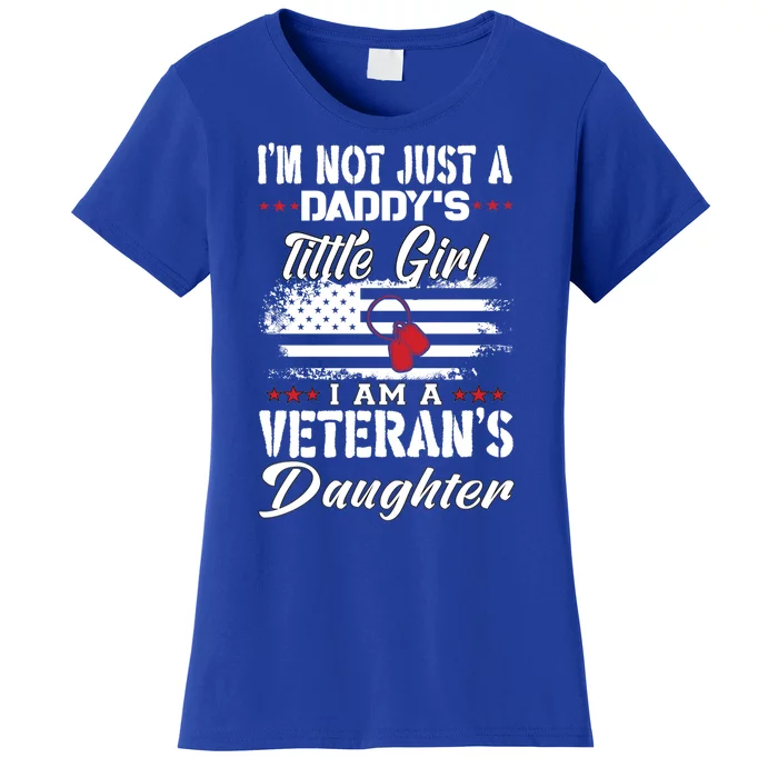 IM Not Just DaddyS Little Girl IM A Veterans Daughter Women's T-Shirt