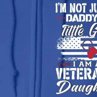 IM Not Just DaddyS Little Girl IM A Veterans Daughter Full Zip Hoodie