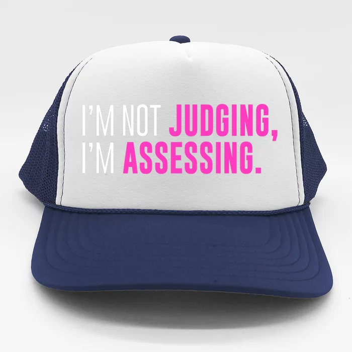 I'm Not Judging I'm Assessing Funny Sarcasm Premium Trucker Hat