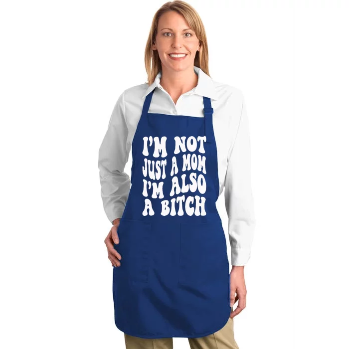 IM Not Just A Mom IM A Bitch Full-Length Apron With Pocket