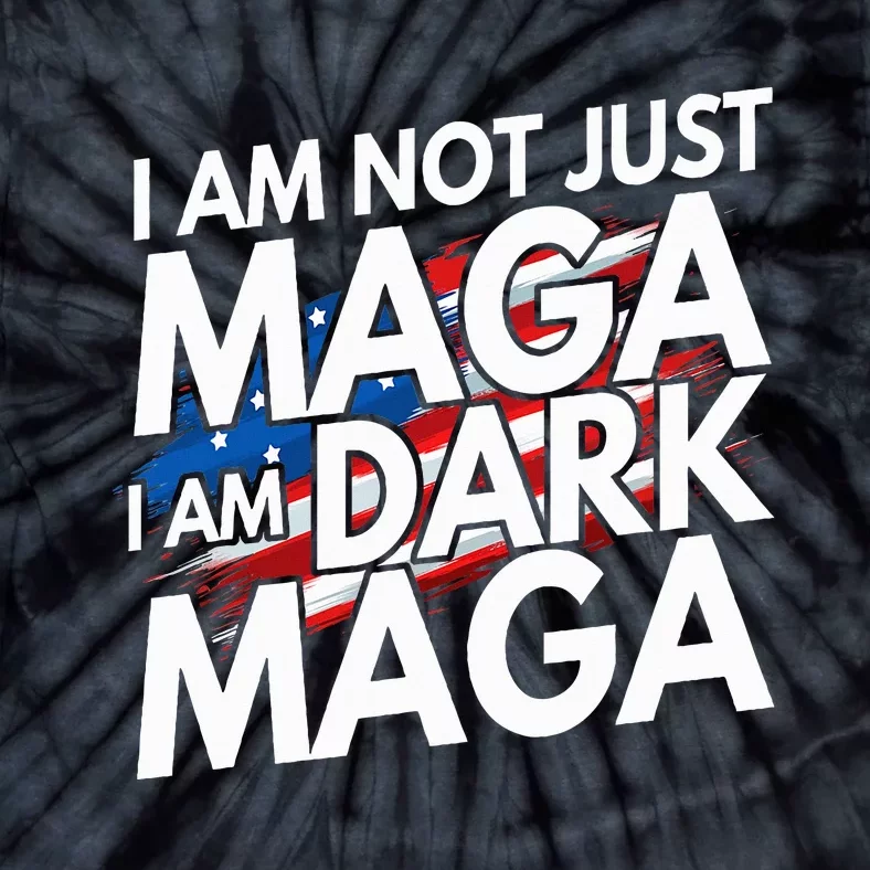 IM Not Just Maga IM Dark Maga Trump 2024 Elections Tie-Dye T-Shirt