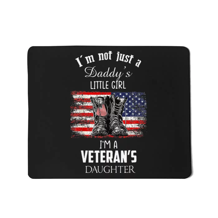 IM Not Just DaddyS Little Girl IM A VeteranS Daughter Mousepad