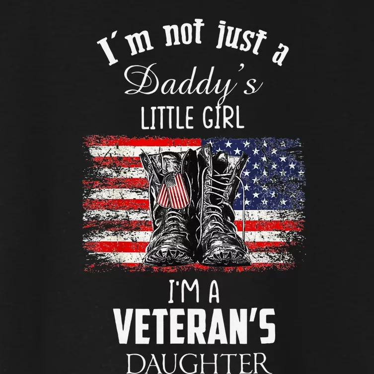 IM Not Just DaddyS Little Girl IM A VeteranS Daughter Women's Crop Top Tee