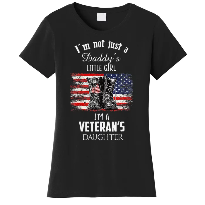 IM Not Just DaddyS Little Girl IM A VeteranS Daughter Women's T-Shirt