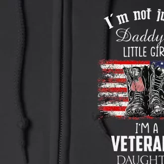 IM Not Just DaddyS Little Girl IM A VeteranS Daughter Full Zip Hoodie