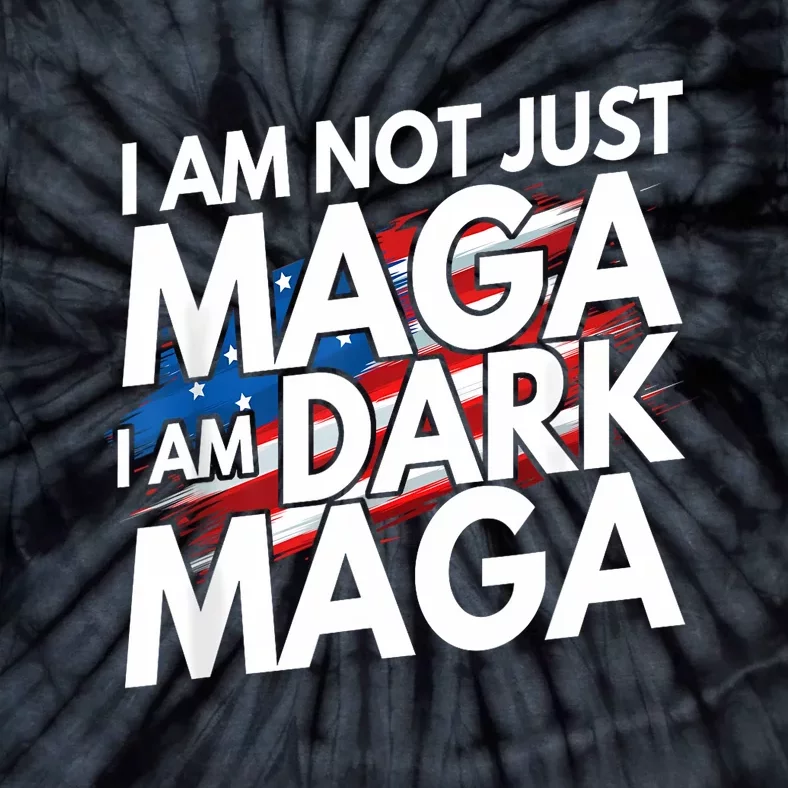 IM Not Just Maga IM Dark Maga Trump 2024 Elections Tie-Dye T-Shirt