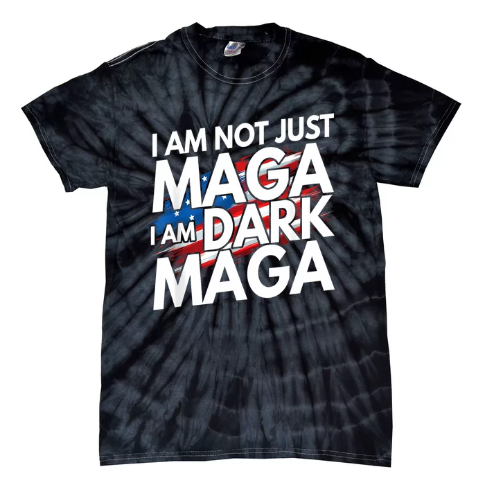 IM Not Just Maga IM Dark Maga Trump 2024 Elections Tie-Dye T-Shirt