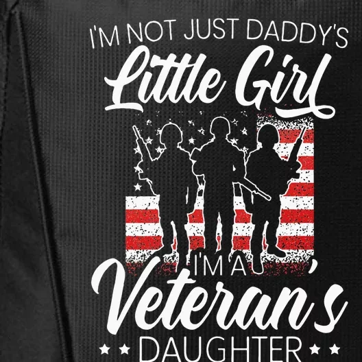 Im Not Just Daddys Little Girl Im A Veterans Daughter City Backpack