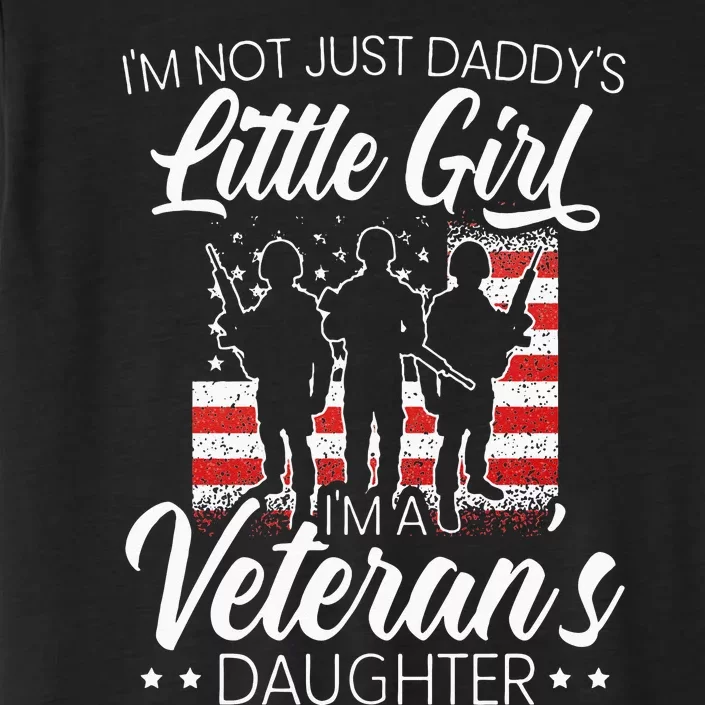 Im Not Just Daddys Little Girl Im A Veterans Daughter ChromaSoft Performance T-Shirt