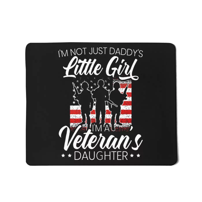 Im Not Just Daddys Little Girl Im A Veterans Daughter Mousepad