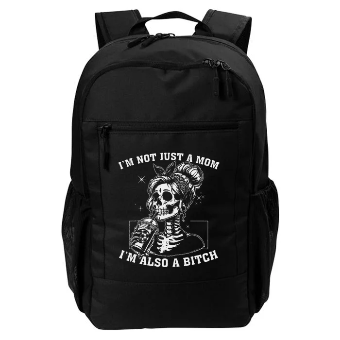 IM Not Just A Mom IM Also A Bitch Skull Daily Commute Backpack