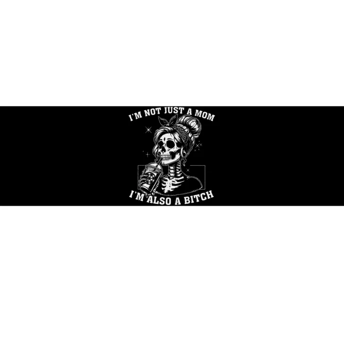 IM Not Just A Mom IM Also A Bitch Skull Bumper Sticker