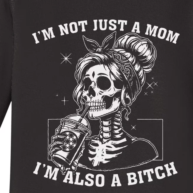 IM Not Just A Mom IM Also A Bitch Skull Baby Long Sleeve Bodysuit