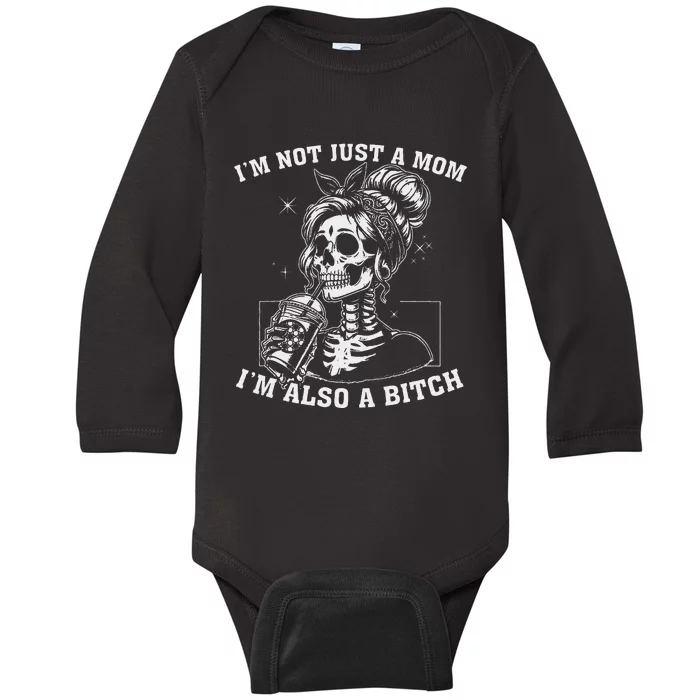 IM Not Just A Mom IM Also A Bitch Skull Baby Long Sleeve Bodysuit