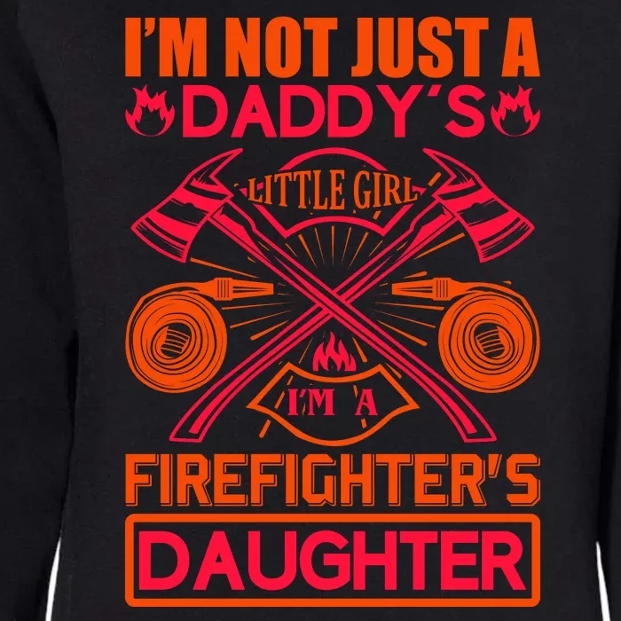 I'm Not Just A Dady's Little Girl I'm A Firefighter's Daughter Womens California Wash Sweatshirt