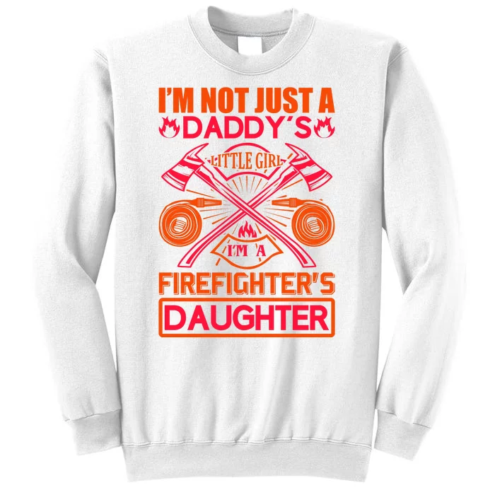 I'm Not Just A Dady's Little Girl I'm A Firefighter's Daughter Sweatshirt