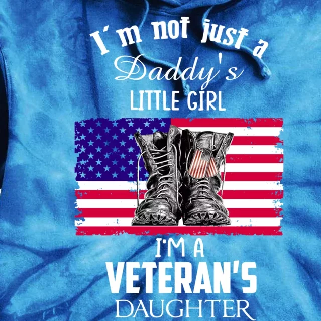 Im Not Just Daddys Little Im Veterans Daughter Cool Gift Tie Dye Hoodie