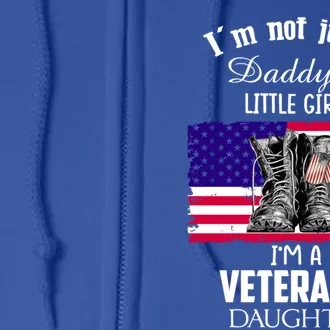 Im Not Just Daddys Little Im Veterans Daughter Cool Gift Full Zip Hoodie