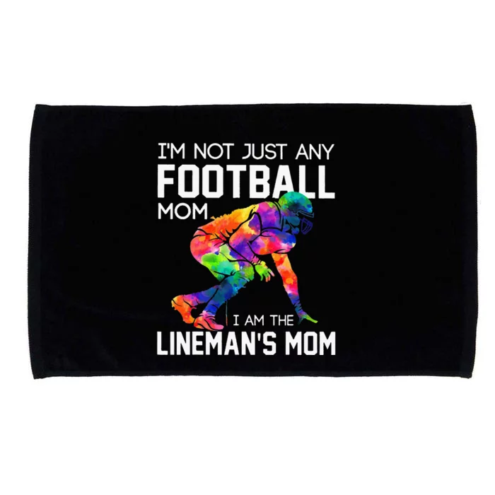 I'm Not Just Any Football Mom I Am The Lineman's Mom Microfiber Hand Towel