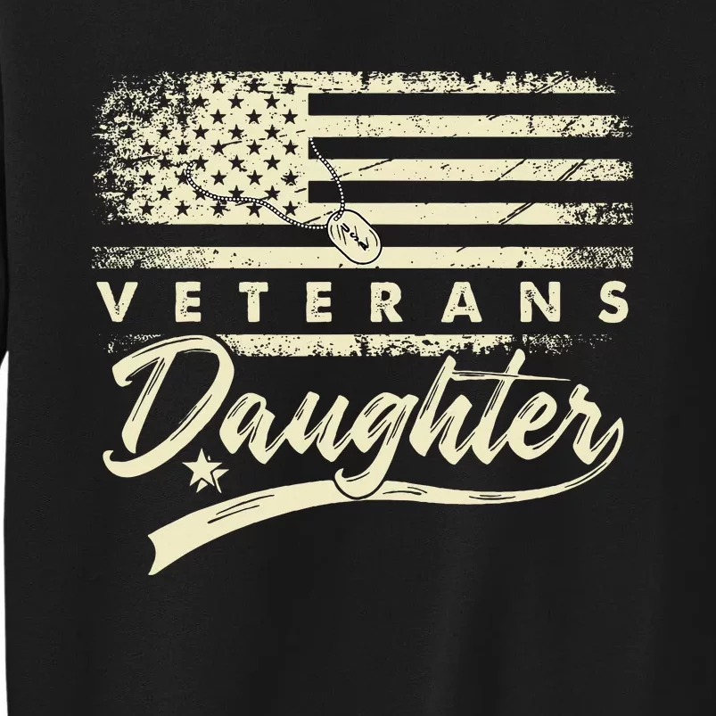 IM Not Just A DaddyS Little Girl IM A VeteranS Daughter Tall Sweatshirt