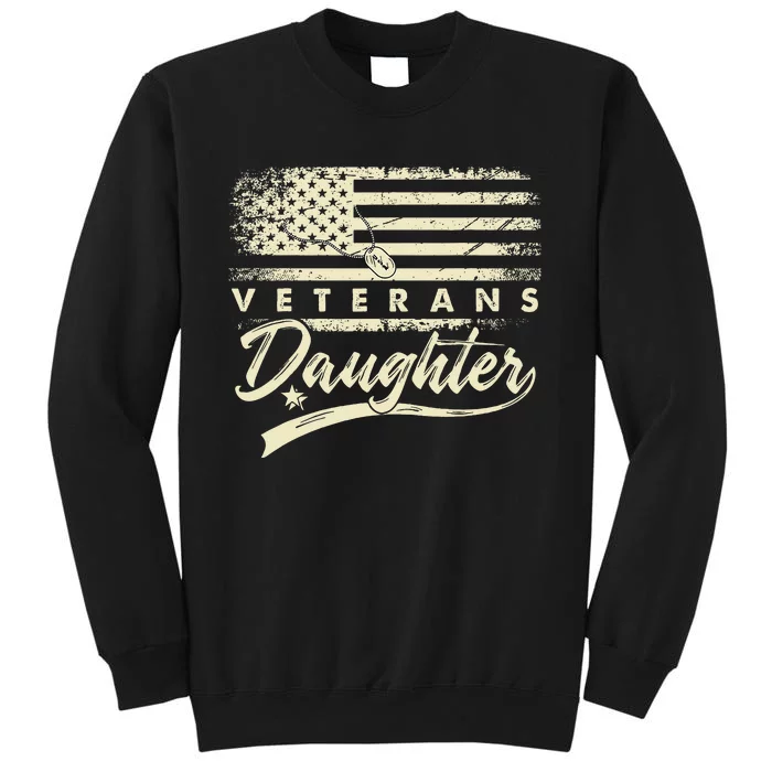 IM Not Just A DaddyS Little Girl IM A VeteranS Daughter Tall Sweatshirt