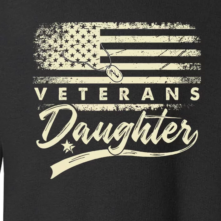 IM Not Just A DaddyS Little Girl IM A VeteranS Daughter Toddler Sweatshirt