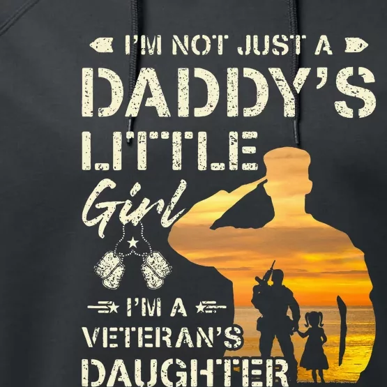 IM Not Just A DaddyS Little Girl IM A VeteranS Daughter Performance Fleece Hoodie