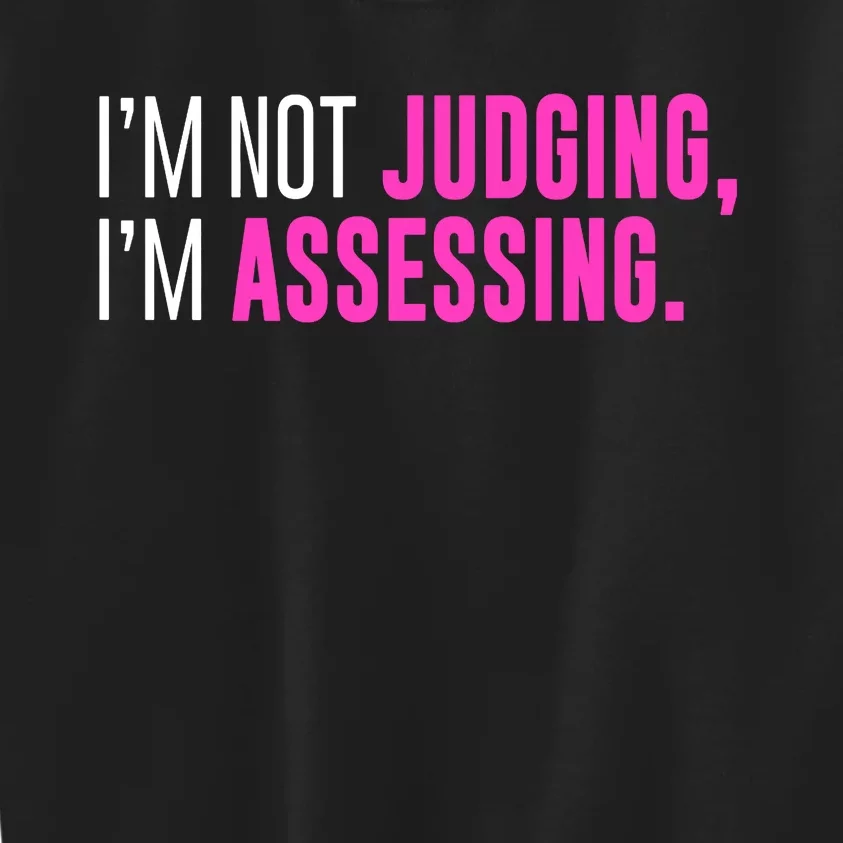 Im Not Judging Im Assessing Sarcasm Funny Kids Sweatshirt