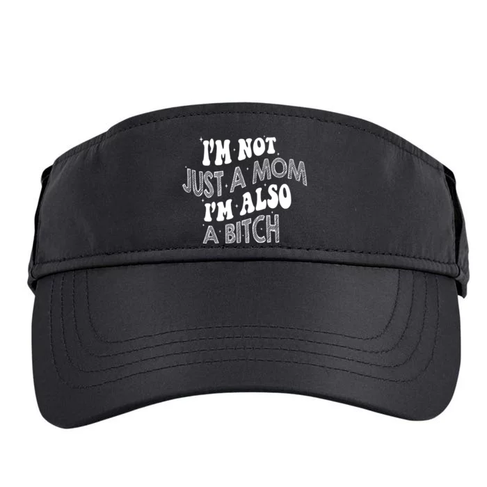 IM Not Just A Mom IM Also A Bitch Adult Drive Performance Visor