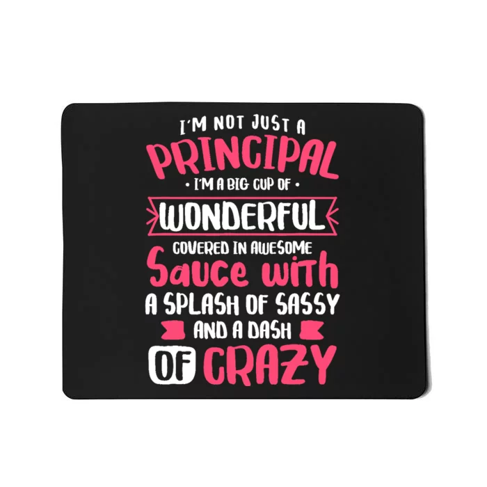 I'm Not Just A Principal - School Teacher Appreciation Mousepad