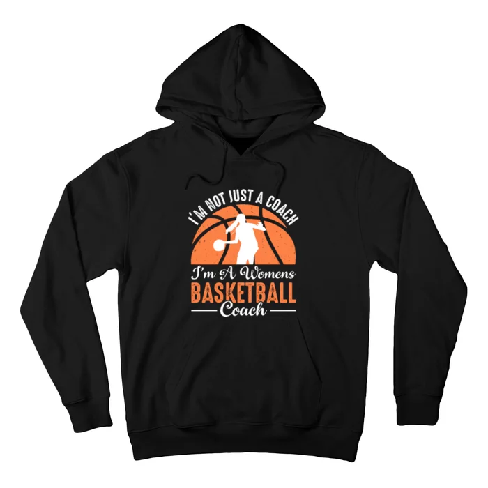 I'm Not Just A Coach I'm A Womens Basketball Coach Gift Funny Sport Hoodie