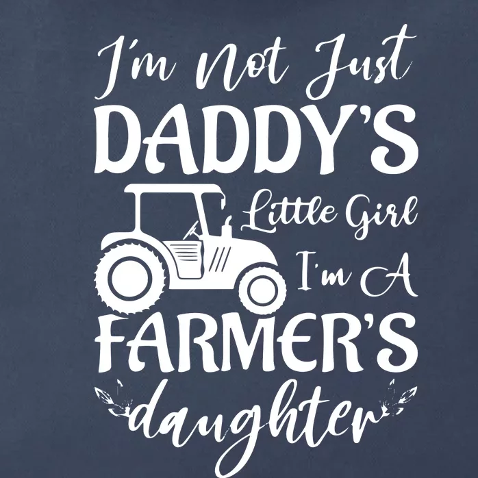 Im Not Just Daddys Little Girl Im A Farmers Daughter Zip Tote Bag