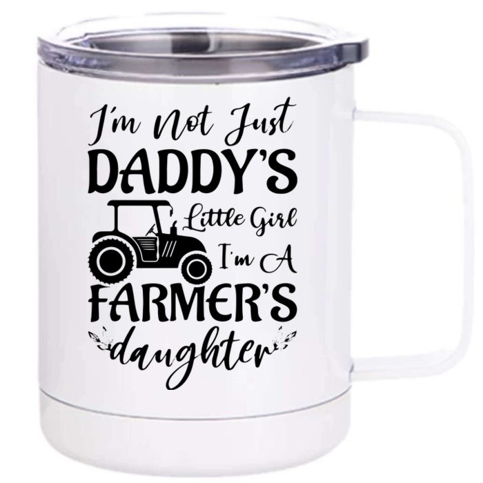 Im Not Just Daddys Little Girl Im A Farmers Daughter Front & Back 12oz Stainless Steel Tumbler Cup