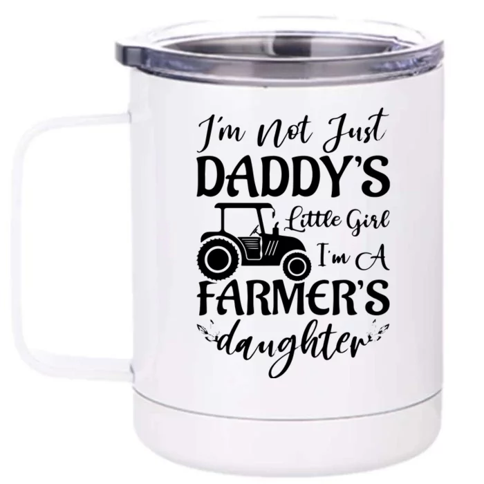 Im Not Just Daddys Little Girl Im A Farmers Daughter Front & Back 12oz Stainless Steel Tumbler Cup