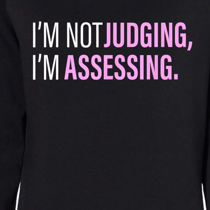 I'm Not Judging I'm Assessing Funny Womens California Wash Sweatshirt