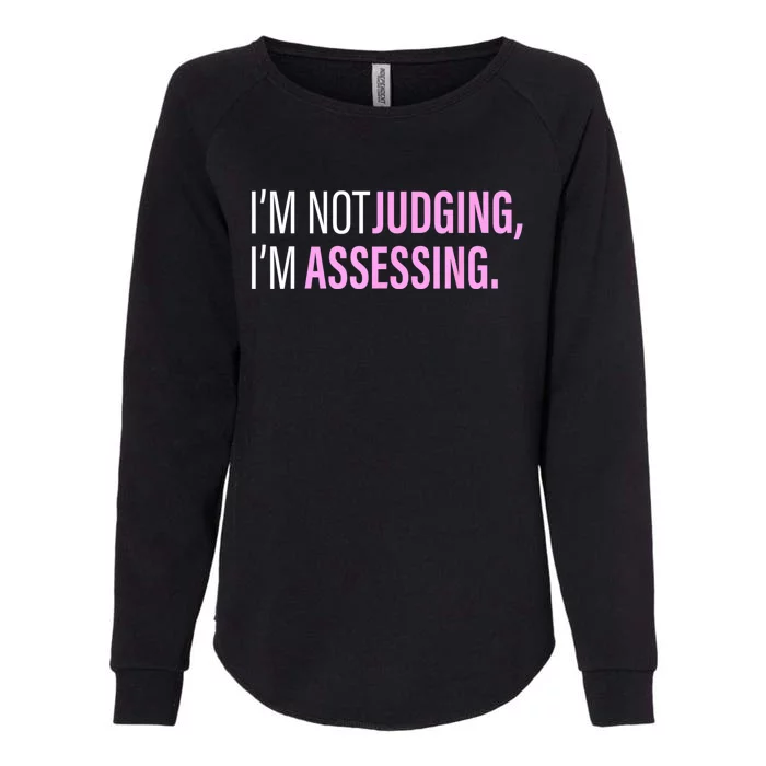 I'm Not Judging I'm Assessing Funny Womens California Wash Sweatshirt