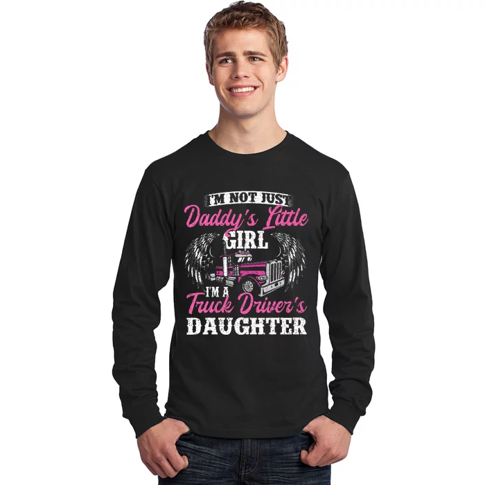 Im Not Just Daddys Little Girl Truck Driver Daughter Long Sleeve Shirt