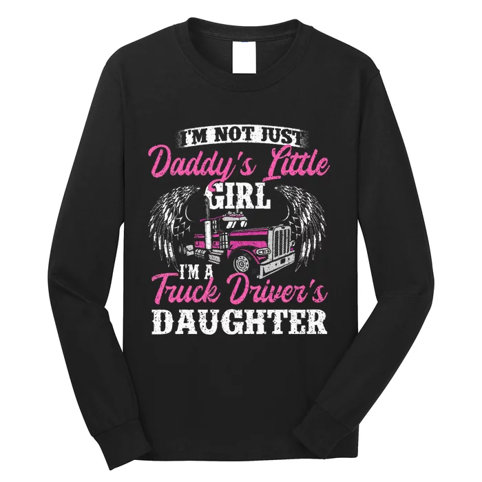 Im Not Just Daddys Little Girl Truck Driver Daughter Long Sleeve Shirt