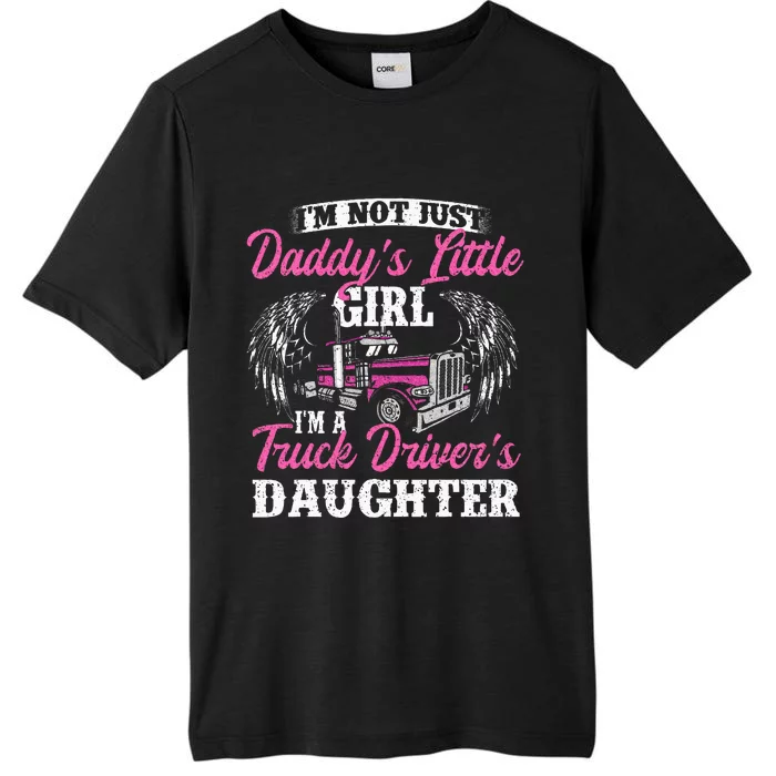 Im Not Just Daddys Little Girl Truck Driver Daughter ChromaSoft Performance T-Shirt