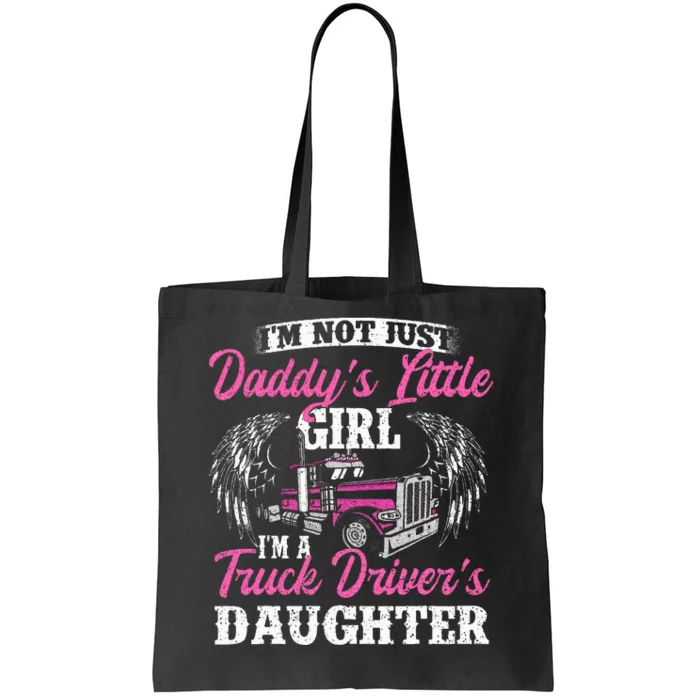 Im Not Just Daddys Little Girl Truck Driver Daughter Tote Bag