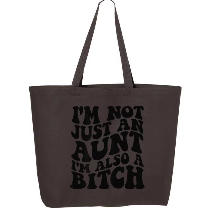 IM Not Just An Aunt IM Also A Bitch 25L Jumbo Tote